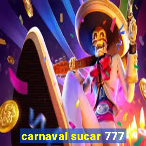 carnaval sucar 777